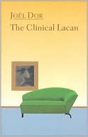 Book cover image of Clinical Lacan by Joel Dor