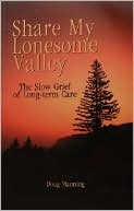 Book cover image of Share My Lonesome Valley: The Slow Grief of Long-Term Care by Doug Manning