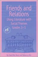 Carol Otis Hurst: Friends and Relations (Responsive Classroom Series #4): Using Literature with Social Themes, Grades 3-5