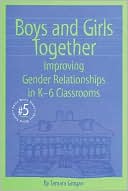 Book cover image of Boys and Girls Together: Improving Gender Relationships in K-6 Classrooms (Small Books Series) by Tamara Grogan