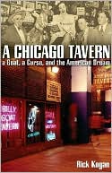 Book cover image of Chicago Tavern: A Goat, a Curse, and the American Dream by Rick Kogan