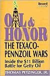 Thomas Petzinger: Oil and Honor: The Texaco-Pennzoil Wars; Inside the $11 Billion Battle for Getty Oil
