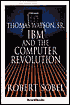 Robert Sobel: Thomas Watson, Sr.: IBM and the Computer Revolution