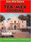 Book cover image of Jim Peyton's the Very Best of Tex-Mex Cooking: Plus Texas Barbecue and Texas Chile by James W. Peyton
