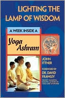 John Ittner: Lighting the Lamp of Wisdom: A Week Inside a Yoga Ashram