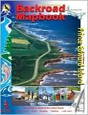 Leanne Soucy: Backroad Mapbook: Prince Edward Island