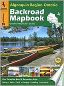 Book cover image of Algonquin Region Ontario Backroad Mapbook: Outdoor Recreation Guide by Carmine Minutillo