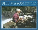 Book cover image of Bill Mason: Wilderness Artist From Heart to Hand by Ken Buck