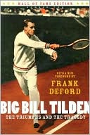 Frank Deford: Big Bill Tilden: The Triumphs and the Tragedy
