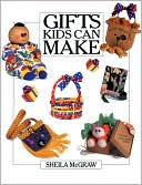 Book cover image of Gifts Kids Can Make by Sheila McGraw
