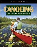 Andrew Westwood: Canoeing: The Essential Skills and Safety
