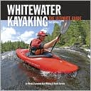 Ken Whiting: Whitewater Kayaking: The Ultimate Guide