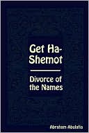 Abraham Abulafia: Get Ha-Shemot - Divorce of the Names