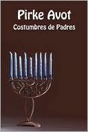 Anonymous: Pirke Avot: Costumbres de padres (Sayings of the Jewish Fathers)