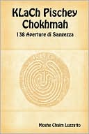Book cover image of Klach Pischey Chokhmah: 138 aperture di saggezza (138 Openings of Wisdom) by Moshe Chaim Luzzatto