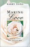 Barry Long: Making Love: Sexual Love the Divine Way
