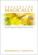 Tad James: Presenting Magically: Transforming Your Stage Presence with NLP