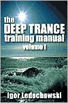 Book cover image of Deep Trance Training Manual, Vol. 1 by Igor Ledochowski