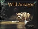Nick Gordon: Wild Amazon: A Photographer's Incredible Journey