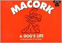 Book cover image of Macork: A Dog's Life by Richard Breen