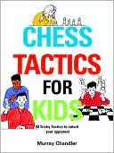 Book cover image of Chess Tactics for Kids by Murray Chandler