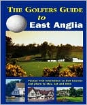 David Hamilton: The Golfers Guide to East Anglia: Packed with Information on Golf Courses and Where to Stay, Eat and Drink