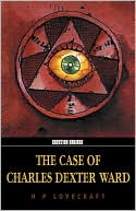 H. P. Lovecraft: The Case of Charles Dexter Ward