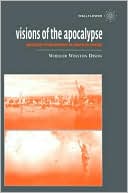 Book cover image of Visions of the Apocalypse: Spectacles of Destruction in American Cinema by Wheeler Winston Dixon