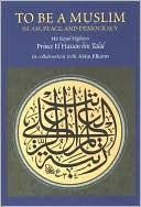 El Hassan bin Talal: To Be a Muslim: Islam, Peace, and Democracy