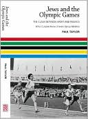 Paul Taylor: Jews and the Olympic Games: The Clash Between Sport and Politics - with a Complete Review of Jewish Olympic Medallists