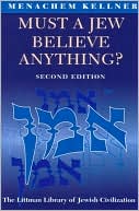 Menachem Kellner: Must a Jew Believe Anything?