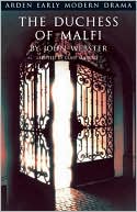 John Webster: The Duchess of Malfi (Arden Early Modern Drama Series)