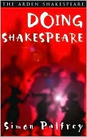 Simon Palfrey: Doing Shakespeare