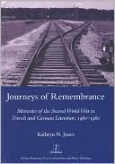 Kathryn N. Jones: Journeys of Remembrance: Representations of Travel and Memory in Post-War French and German Literature