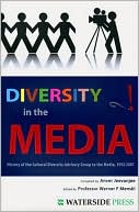 Book cover image of Diversity in the Media: History of the Cultural Diversity Advisory Group to the Media, 1992-2007 by Anver Jeevanjee