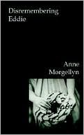 Book cover image of Disremembering Eddie by Anne Morgellyn
