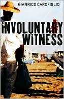 Book cover image of Involuntary Witness by Gianrico Carofiglio
