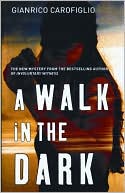 Book cover image of A Walk in the Dark by Gianrico Carofiglio
