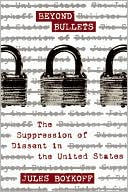 Jules Boykoff: Beyond Bullets: The Suppression of Dissent in the United States