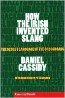 Daniel Cassidy: How the Irish Invented Slang: The Secret Language of the Crossroads