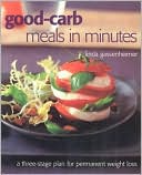 Book cover image of Good-Carb Meals in Minutes: A Three-Stage Plan to Permanent Weight Loss by Linda Gassenheimer