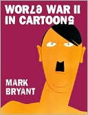 Mark Bryant: World War II in Cartoons