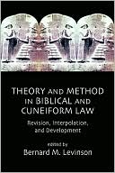 Bernard M. Levinson: Theory And Method In Biblical And Cuneiform Law