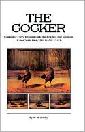 W. Sketchley: The Cocker: Containing Every Information to the Breeders and Amateurs Of that Noble Bird the Game Cock