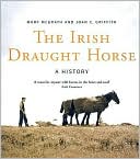 Mary McGrath: The Irish Draught Horse: A History