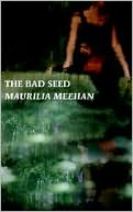 Maurilia Meehan: The Bad Seed
