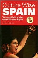 Book cover image of Culture Wise Spain: The Essential Guide to Culture, Customs & Business Etiquette by Joanna Styles