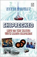 Book cover image of ShipRocked: Life on the Waves with Radio Caroline by Steve Conway