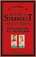 John Griffiths: Rugby's Strangest Matches: Extraordinary but True Stories from over a Century of Rugby