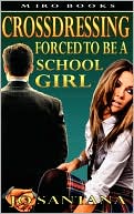 Jo Santana: Crossdressing: Forced To Be a Schoolgirl